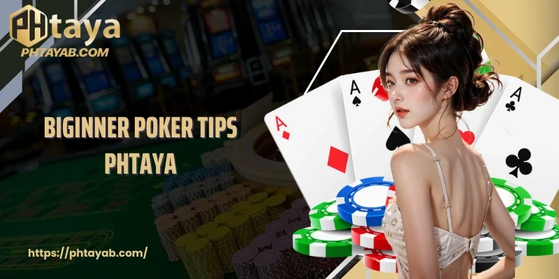 Biginner Poker Tips PHTAYA