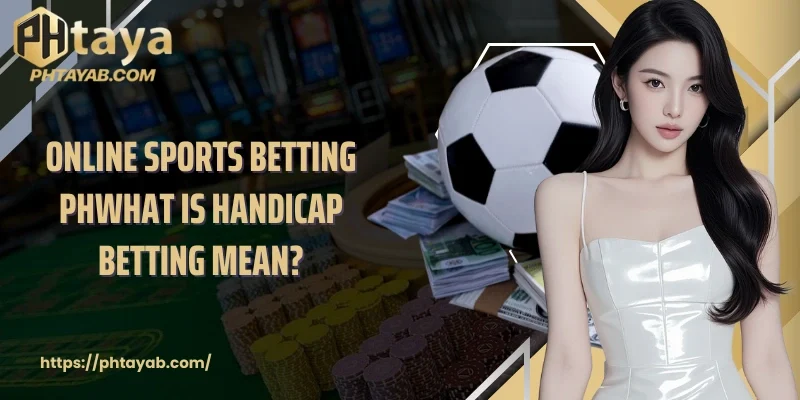 What is Handicap Betting Mean